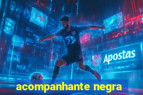 acompanhante negra